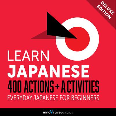 Everyday Japanese for Beginners - 400 Actions & Activities by Innovative Language Learning audiobook