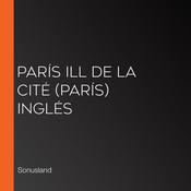 París Ill de La Cité (París) Inglés by  Sonusland audiobook