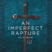 An Imperfect Rapture by  Kelly J. Beard audiobook