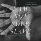 I Am Not Your Slave by  Tupa Tjipombo audiobook