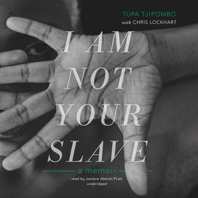 I Am Not Your Slave by Tupa Tjipombo audiobook