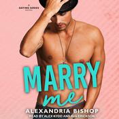 Marry Me by  Alexandria Bishop audiobook