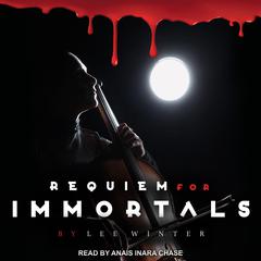 Requiem for Immortals by Lee Winter audiobook