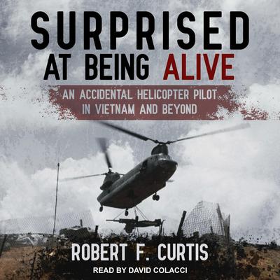 Surprised at Being Alive by Robert F. Curtis audiobook