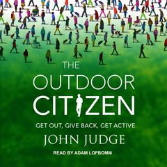 The Outdoor Citizen by John Judge audiobook