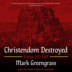 Christendom Destroyed by Mark Greengrass audiobook