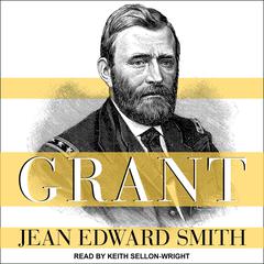 Grant by Jean Edward Smith audiobook