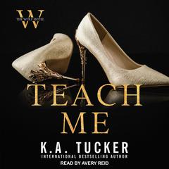 Teach Me by K. A. Tucker audiobook