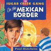 On the Mexican Border by  Paul Hutchens audiobook