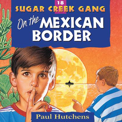 On the Mexican Border by Paul Hutchens audiobook