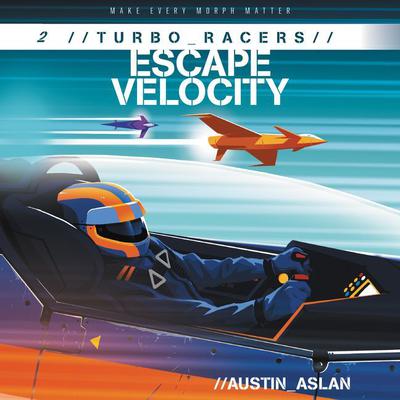 TURBO Racers: Escape Velocity by Austin Aslan audiobook