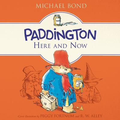 Paddington Here and Now by Michael Bond audiobook
