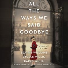 All the Ways We Said Goodbye by Karen White audiobook