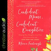 Confident Moms, Confident Daughters by  Maria Furlough audiobook