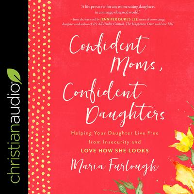 Confident Moms, Confident Daughters by Maria Furlough audiobook