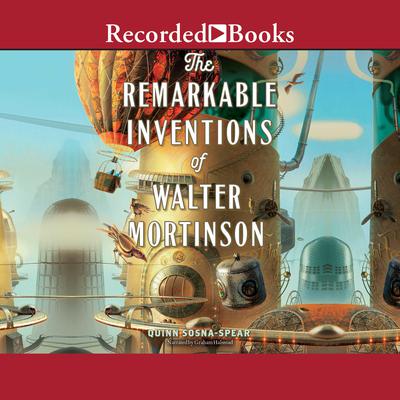 The Remarkable Inventions of Walter Mortinson by Quinn Sosna-Spear audiobook