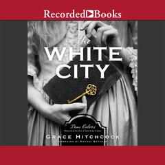 The White City by Grace Hitchcock audiobook