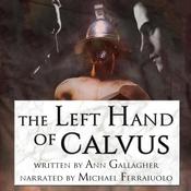 The Left Hand of Calvus by  Ann Gallagher audiobook