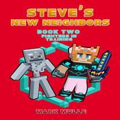 Steve's New Neighbors (Book 2): Fighters in Training (An Unofficial Minecraft Book for Kids Ages 9 - 12 (Preteen)  by  Mark Mulle audiobook