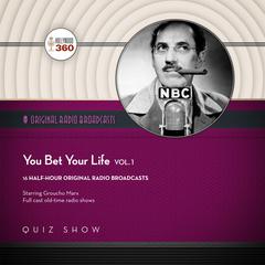 You Bet Your Life with Groucho Marx, Vol. 1 by Black Eye Entertainment audiobook