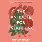 The Antidote for Everything by  Kimmery Martin audiobook
