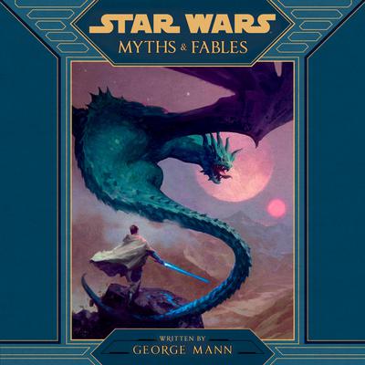 Star Wars Myths & Fables by George Mann audiobook