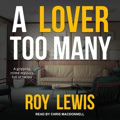 A Lover Too Many by Roy Lewis audiobook