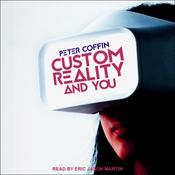Custom Reality and You by  Peter Coffin audiobook