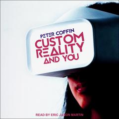 Custom Reality and You by Peter Coffin audiobook