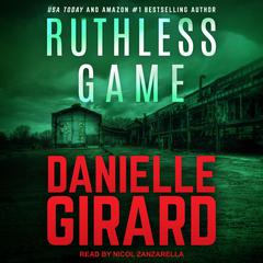 Ruthless Game by Danielle Girard audiobook