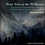 Forty Years in the Wilderness by  Dolly Faulkner audiobook