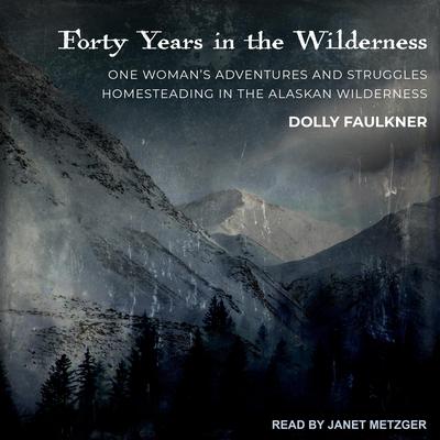 Forty Years in the Wilderness by Dolly Faulkner audiobook