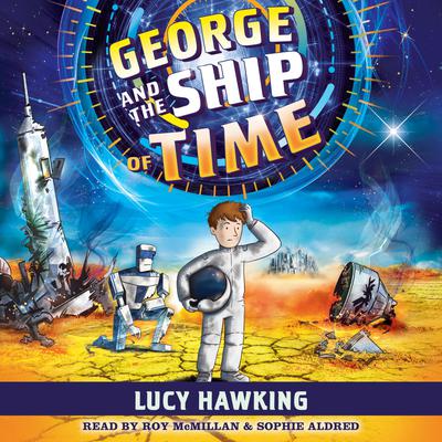 George and the Ship of Time by Lucy Hawking audiobook