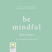 Be Mindful with Kate James by  Kate James audiobook
