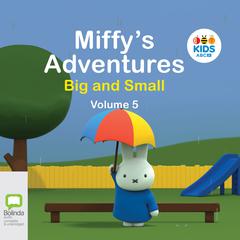 Miffy's Adventures Big and Small: Volume Five by Dick Bruna audiobook