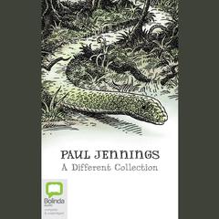 Paul Jennings: A Different Collection by Paul Jennings audiobook