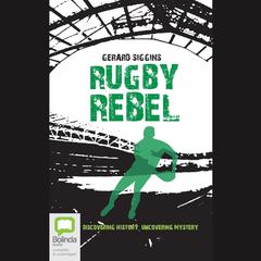 Rugby Rebel by Gerard Siggins audiobook