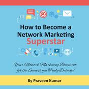 How to Become a Network Marketing Superstar by  Praveen Kumar audiobook