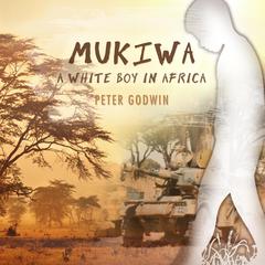 Mukiwa by Peter Godwin audiobook