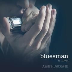 Bluesman by Andre Dubus audiobook