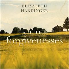 All the Forgivenesses by Elizabeth Hardinger audiobook