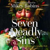 Seven Deadly Sins and One Very Naughty Fruit by  Mikey Robins audiobook