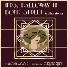 Mrs. Dalloway in Bond Street & Other Stories by Virginia Woolf audiobook