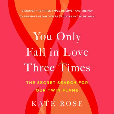 You Only Fall in Love Three Times by Kate Rose audiobook