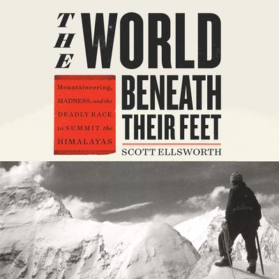 The World Beneath Their Feet by Scott Ellsworth audiobook