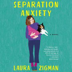Separation Anxiety by Laura Zigman audiobook