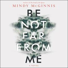 Be Not Far from Me by Mindy McGinnis audiobook