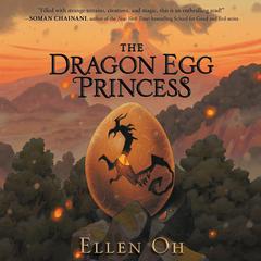 The Dragon Egg Princess by Ellen Oh audiobook
