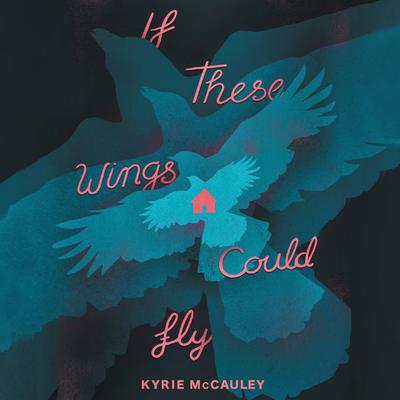 If These Wings Could Fly by Kyrie McCauley audiobook