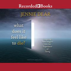 What Does It Feel Like to Die? by Jennie Dear audiobook
